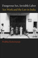 Book cover of: Dangerous Sex, Invisible Labor. By: Prabha Kotiswaran