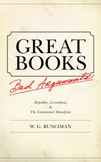 Book cover of: Great Books, Bad Arguments. By: W. G. Runciman
