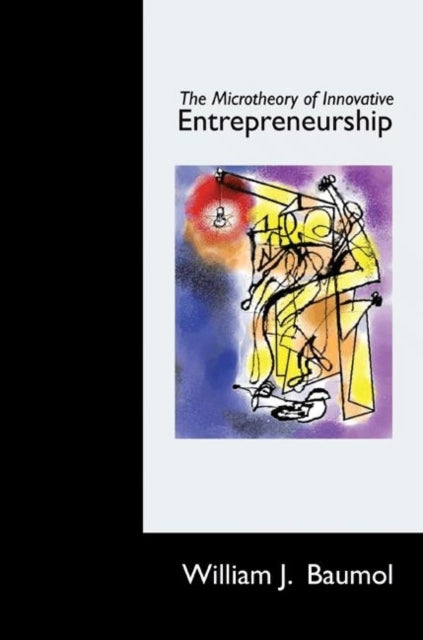 Book cover of: Microtheory of Innovative Entrepreneurship. By: William J. Baumol