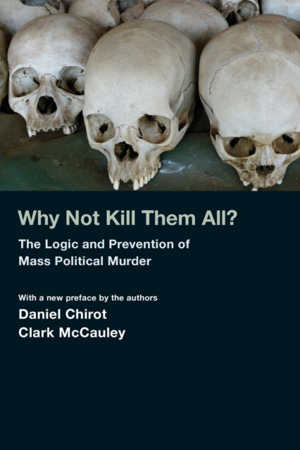 Book cover of: Why Not Kill Them All?. By: Daniel Chirot