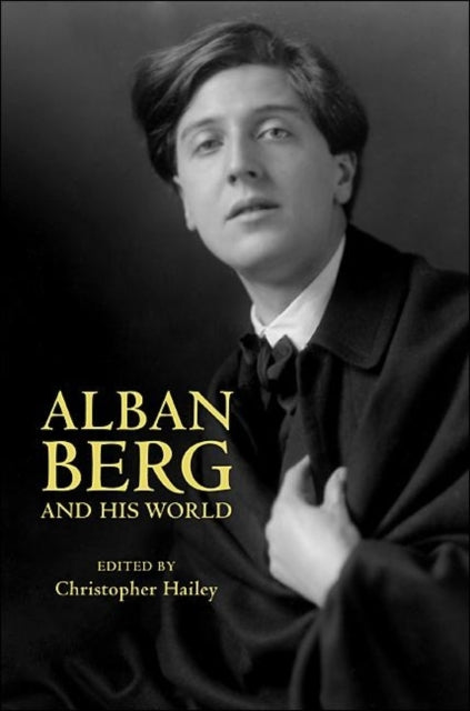 Book cover of: Alban Berg and His World. By: Christopher Hailey