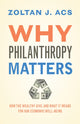 Book cover of: Why Philanthropy Matters. By: Zoltán J. Ács