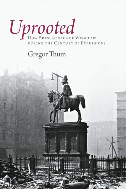 Book cover of: Uprooted. By: Gregor Thum