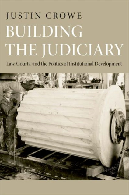 Book cover of: Building the Judiciary. By: Justin Crowe