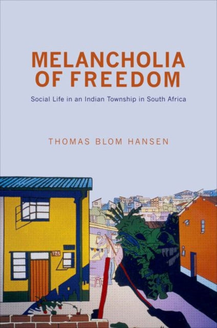 Book cover of: Melancholia of Freedom. By: Thomas Blom Hansen