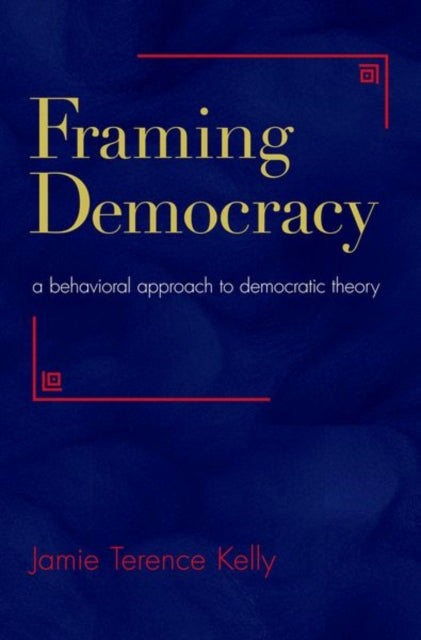 Book cover of: Framing Democracy. By: Jamie Terence Kelly