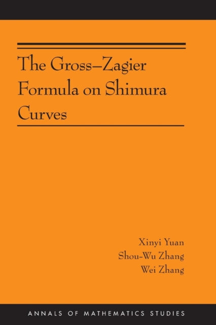 Book cover of: Gross-Zagier Formula on Shimura Curves. By: Xinyi Yuan