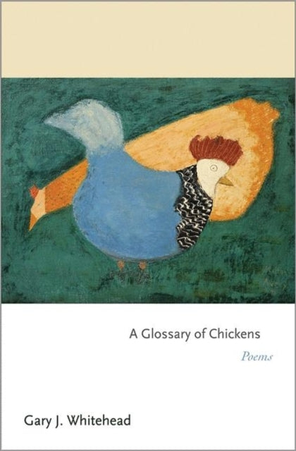 Book cover of: Glossary of Chickens. By: Gary J. Whitehead