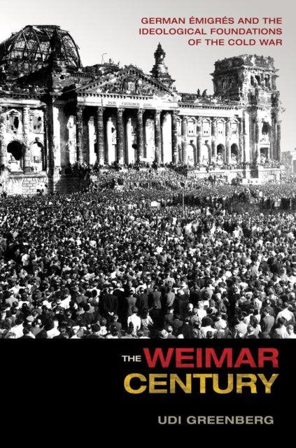 Book cover of: Weimar Century. By: Udi Greenberg