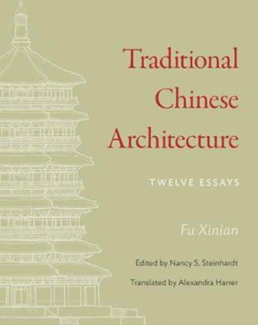 Book cover of: Traditional Chinese Architecture. By: Xinian Fu