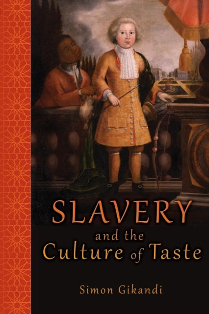 Book cover of: Slavery and the Culture of Taste. By: Simon Gikandi