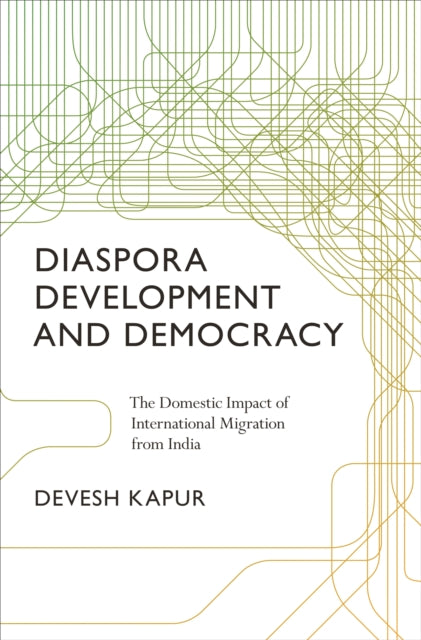 Book cover of: Diaspora, Development, and Democracy. By: Devesh Kapur