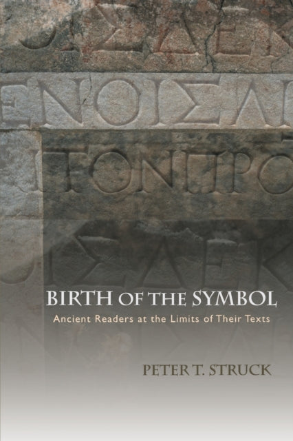 Book cover of: Birth of the Symbol. By: Peter T. Struck