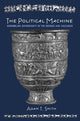 Book cover of: Political Machine. By: Adam T. Smith