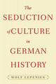 Book cover of: Seduction of Culture in German History. By: Wolf Lepenies