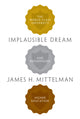 Book cover of: Implausible Dream. By: James H. Mittelman