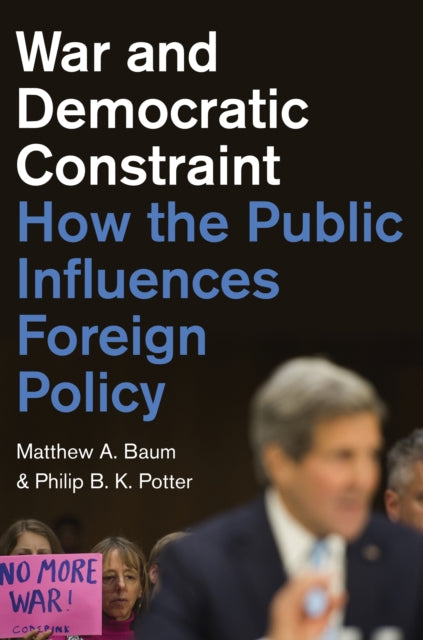 Book cover of: War and Democratic Constraint. By: Matthew A. Baum