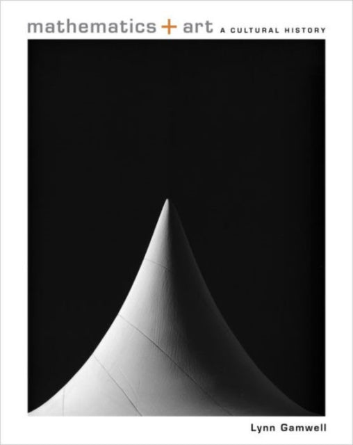 Book cover of: Mathematics and Art. By: Lynn Gamwell