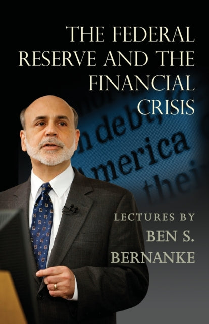 Book cover of: Federal Reserve and the Financial Crisis. By: Ben Bernanke