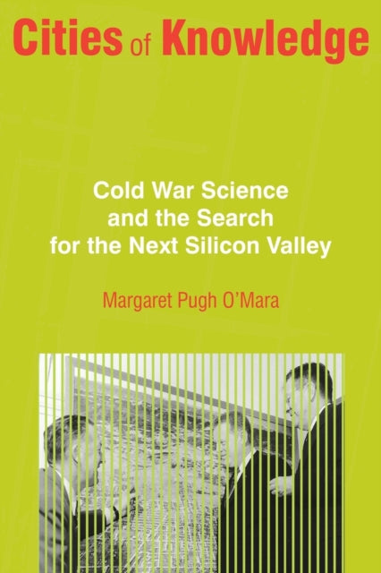 Book cover of: Cities of Knowledge. By: Margaret Pugh O'Mara