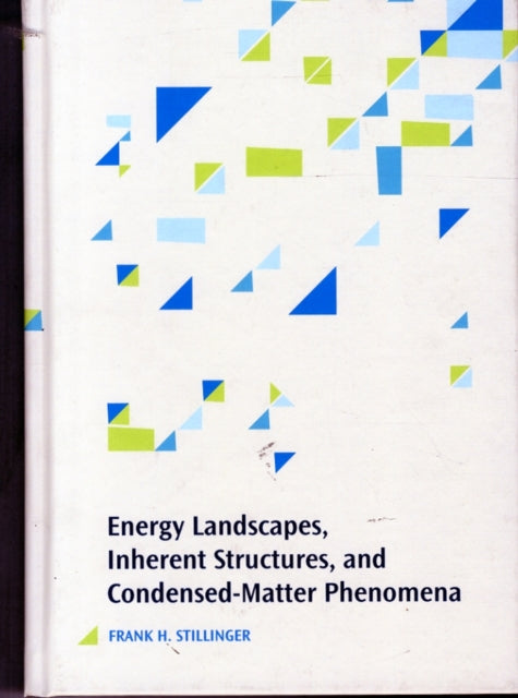 Book cover of: Energy Landscapes, Inherent Structures, and Condensed-Matter Phenomena. By: Frank H. Stillinger