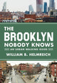Book cover of: Brooklyn Nobody Knows. By: William B. Helmreich
