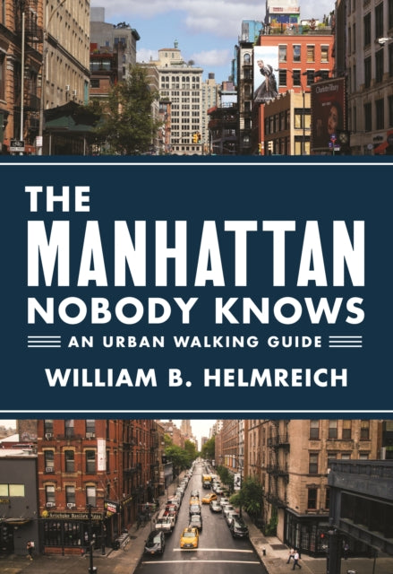 Book cover of: Manhattan Nobody Knows. By: William B. Helmreich