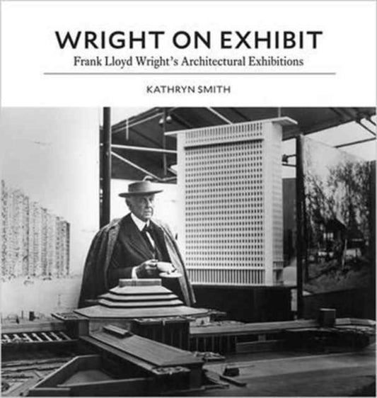 Book cover of: Wright on Exhibit. By: Kathryn Smith