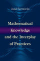 Book cover of: Mathematical Knowledge and the Interplay of Practices. By: José Ferreirós Domínguez