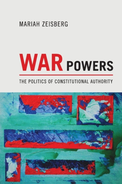 Book cover of: War Powers. By: Mariah Zeisberg