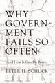 Book cover of: Why Government Fails So Often. By: Peter H. Schuck