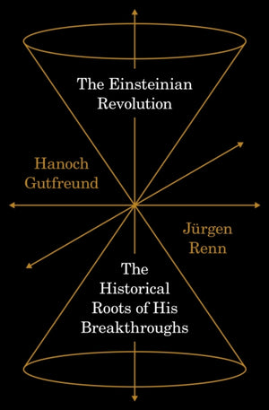 Einsteinian Revolution, The Historical Roots of His Breakthroughs