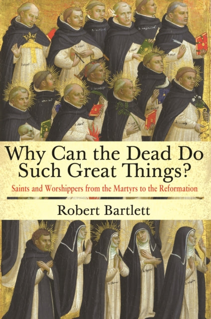 Book cover of: Why Can the Dead Do Such Great Things?. By: Robert Bartlett