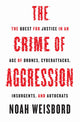 Book cover of: Crime of Aggression. By: Noah Weisbord