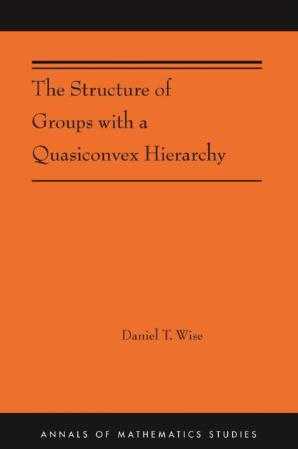Book cover of: Structure of Groups with a Quasiconvex Hierarchy. By: Daniel T. Wise