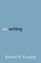 Book cover of: On Settling. By: Robert E. Goodin