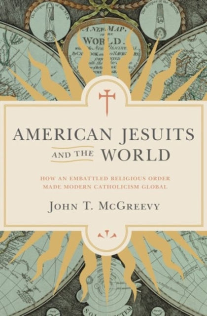 Book cover of: American Jesuits and the World. By: John T. McGreevy
