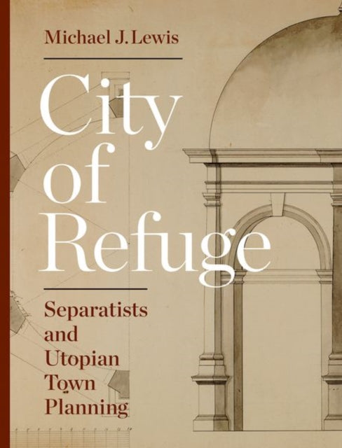 Book cover of: City of Refuge. By: Michael J. Lewis