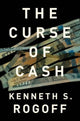 Book cover of: Curse of Cash. By: Kenneth S. Rogoff