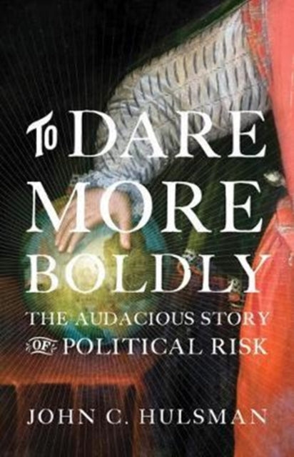 Book cover of: To Dare More Boldly. By: John C. Hulsman