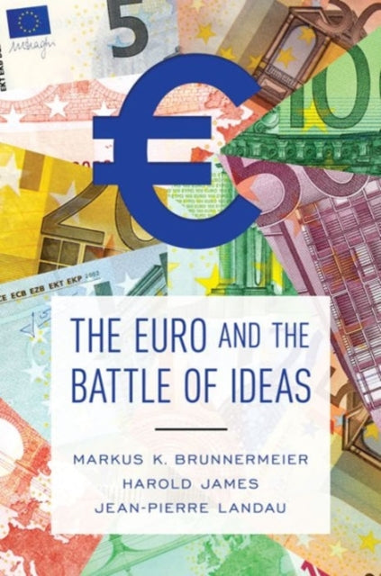 Book cover of: Euro and the Battle of Ideas. By: Markus Konrad Brunnermeier