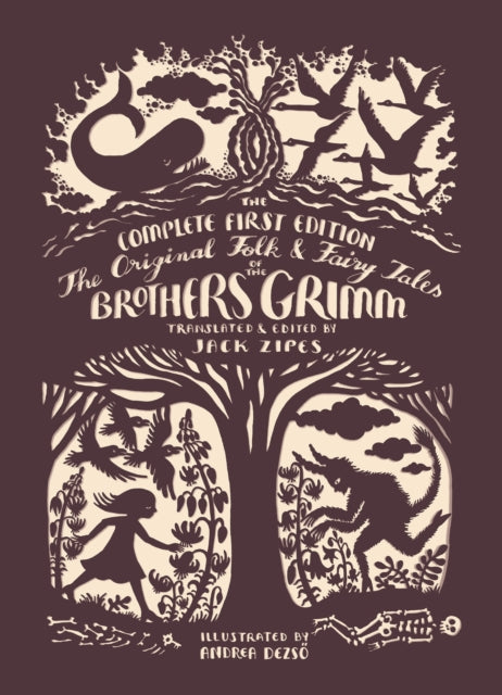 Original Folk and Fairy Tales of the Brothers Grimm, The Complete First Edition