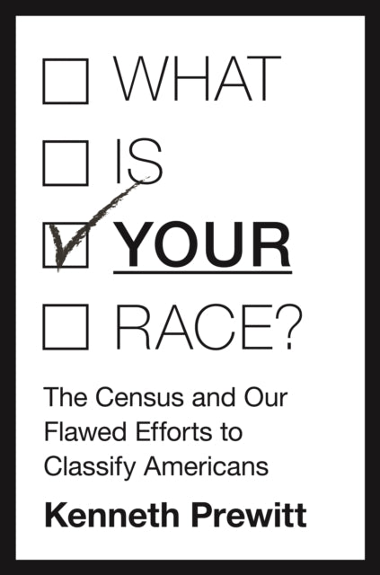 Book cover of: What Is "Your" Race?. By: Kenneth Prewitt