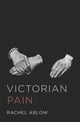 Book cover of: Victorian Pain. By: Rachel Ablow