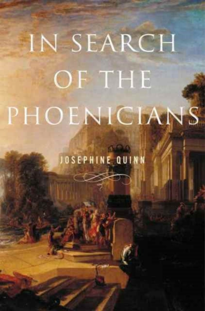 Book cover of: In Search of the Phoenicians. By: Josephine Crawley Quinn