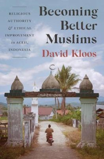 Book cover of: Becoming Better Muslims. By: David Kloos