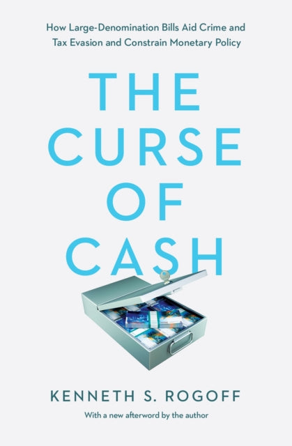 Book cover of: Curse of Cash. By: Kenneth S. Rogoff