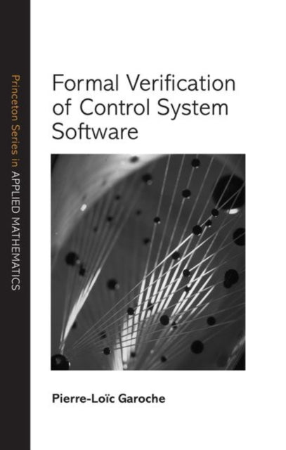Book cover of: Formal Verification of Control System Software. By: Pierre-Loïc Garoche