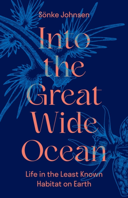 Book cover of: Into the Great Wide Ocean. By: Sönke Johnsen
