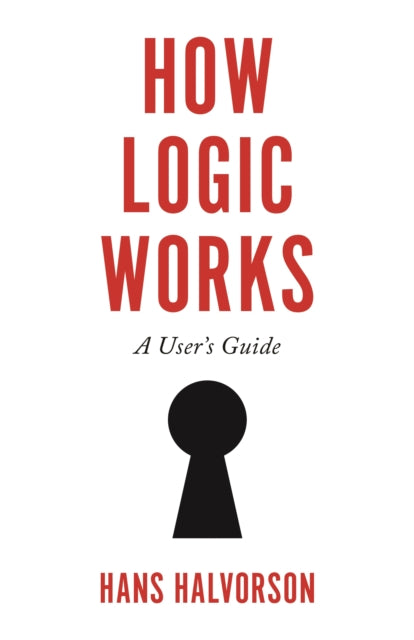 Book cover of: How Logic Works. By: Hans Halvorson